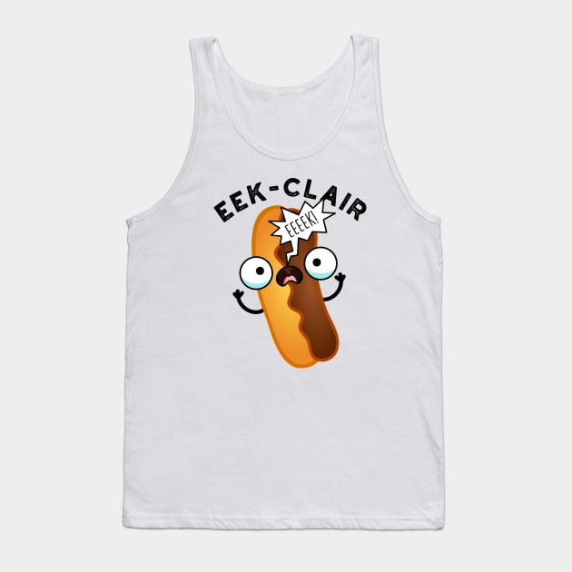 Eek-clair Funny Eclair Puns Tank Top by punnybone